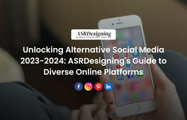Alternative Social Media Network 2023 – 2024: ASRDesigning’s Guide to Diverse Online Platforms