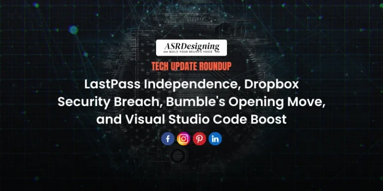 Tech Update Roundup LastPass Independence, Dropbox Security Breach, Bumble's Opening Move, and Visual Studio Code Boost